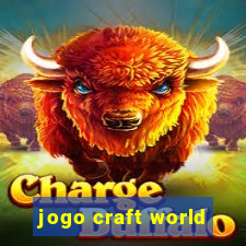 jogo craft world